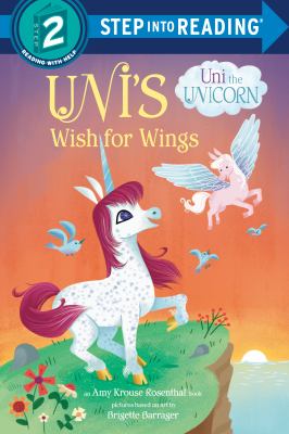 Uni The Unicorn : Uni's Wish For Wings /