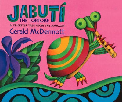 Jabutí the tortoise : a trickster tale from the Amazon /