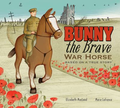 Bunny the Brave War Horse : Based on a True Story /