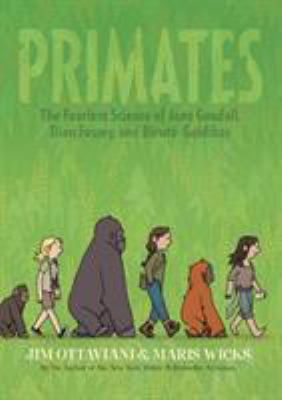 Primates - The Fearless Science of Jane Goodall, Dian Fossey, and Birute Galdikas