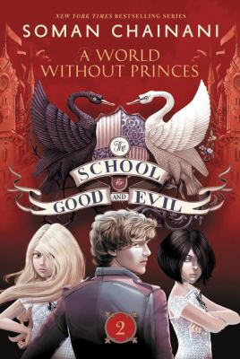 A world without princes (Bk2) : The School for Good and Evil /