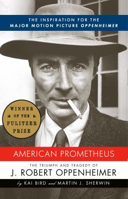 American Prometheus, The Triumph And Tragedy Of J. Robert Oppenheimer